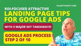 Google Ads Process - Step 2 of 10 | Landing Page Optimization Tips!