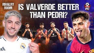 Is Federico Valverde Better Than Pedri ? | Rivalry Room Ep 4 | GameonFC | @ONEMUFC