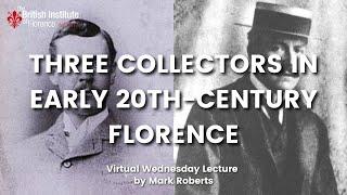 Three collectors in early 20th-century Florence