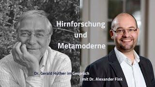 Hirnforschung und Metamoderne - ein Gespräch mit Gerald Hüther und Dr. Alexander Fink