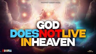 GOD DOES NOT LIVE IN HEAVEN | Prophet Uebert Angel