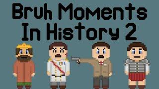 More Bruh Moments in History - 8bit History