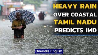 IMD predicts heavy rainfall over costal Tamil Nadu, Andhra Pradesh during 24 hours | Oneindia News