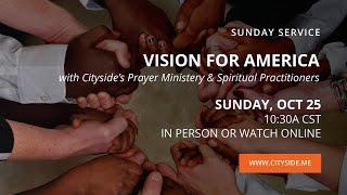 "Vision For America" w/ your Cityside Spiritual Practitioners