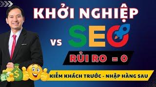 Cách KHỞI NGHIỆP KINH DOANH Thông Minh Với SEOKiếm Khách Hàng Trước Thay Vì Nhập Hàng (Rủi Ro = 0)