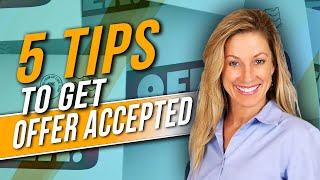 5 tips to get your offer accepted in a crazy Sellers Market