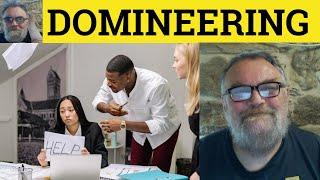  Domineering Meaning - Domineer Examples - Domineering Defined - Describing People - Domineering