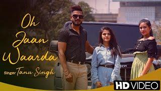 Oh Jaan Waarda | Tanu Singh | New Punjabi Song 2021 | Singh's Team