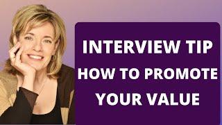 Interview Tip - How To Promote Your Value