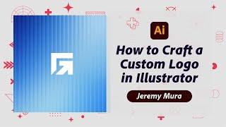 How to Craft a Custom Logo in Adobe Illustrator with Jeremy Mura