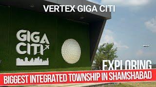 Vertex Giga Citi Shamshabad : Biggest Integrated Township of South Hyderabad | Hyderabad Real Estate