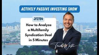 JF2795: How to Analyze a Multifamily Syndication Deal in 5 Minutes
