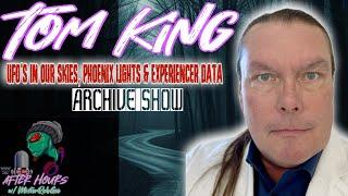 SOR ARCHIVE: U F O ’s In Our Skies, Phoenix Lights & Experiencer Data w  Tom King
