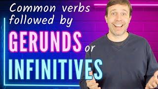 Common verbs followed by GERUNDS or INFINITIVES