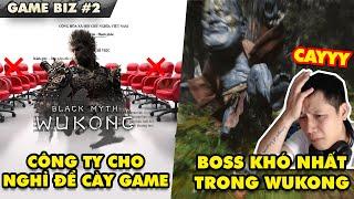 Game Biz #2: Công ty cho nghỉ để cày Black Myth: Wukong, Boss khó chịu nhất, Thầy Giáo Ba ức chế