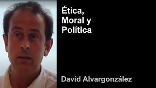 David Alvargonzález - Ética, moral y política