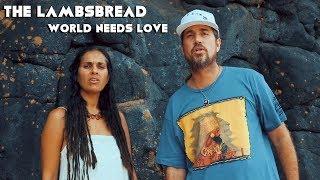 The Lambsbread "World Needs Love" Official Video