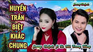 TĐ : HUYỀN TRÂN BIỆT KHẮC CHUNG ~ TB Ns Bùi Trung Đẳng ft Jenny Huỳnh