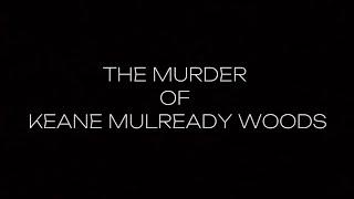 IrelandsCrimeDocumentaries - The Murder of Keane Mulready Woods (TRAILER )