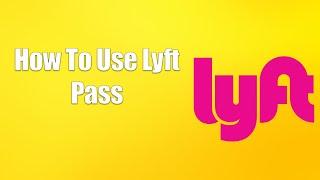 How To Use Lyft Pass