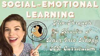 SOCIAL-EMOTIONAL LEARNING CURRICULUM RESOURCE | FLIP-THRU & REVIEW OF DASH INTO HAPPY | LIT-BASED