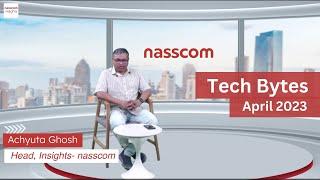 Tech Bytes by nasscom Insights - April 2023 | Key Trends in Indian Technology Industry