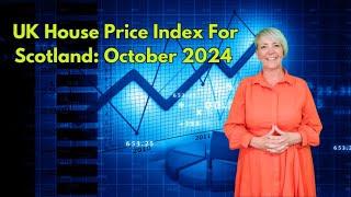 UK House Price Index For Scotland: October 2024