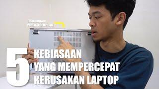 Ini 5 Kebiasaan NYATA yang Bikin Laptop CEPAT RUSAK...Berikut Tipsnya Supaya Awet!