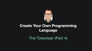 Create Your Own Programming Language - The Tokeniser (Part 4)