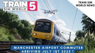 Train Sim World 5 News: Manchester Airport Commuter announced ! 