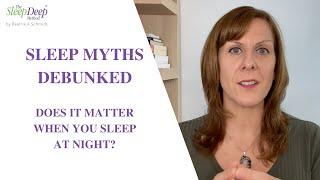 Does it matter when you sleep at night? Sleep Myth Debunked