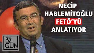 Necip Hablemitoğlu, Fethullahçı Örgütlenmeyi Anlatıyor | Tüm Bölüm | 1999 | 32.Gün Arşivi