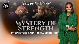 MYSTERY OF STRENGTH | PROPHETIC SERVICE | PROPHETESS TARYN N TARVER BISHOP