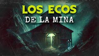 Los Ecos De La MINA (HISTORIAS DE TERROR)