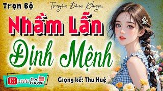 30 Phút nghe truyện ngủ rất ngon: " NHẦM LẪN ĐỊNH MỆNH " - Full Tiểu thuyết thầm kín 2025