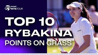 TOP 10 Elena Rybakina points on grass 