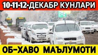 10-11-12-ДЕКАБРЬ  КУНЛАРИ УЧУН ОБ-ХАВО МАЪЛУМОТИ