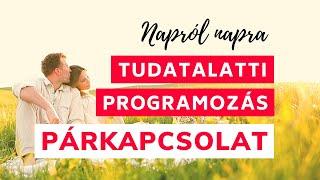 PÁRKAPCSOLAT megerősítések | Tudatalatti programozás | Napról napra | Bob Ramóna