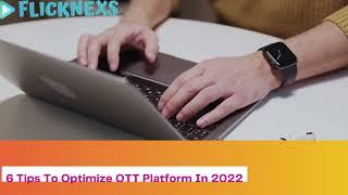 6 Tips to optimize OTT platform in 2022 | OTT Solutions | Flicknexs