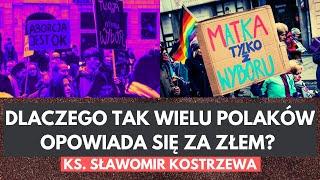 Dlaczego tak wielu Polaków opowiada się za złem? - ks. Sławomir Kostrzewa