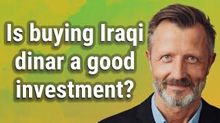 Is buying Iraqi dinar a good investment?