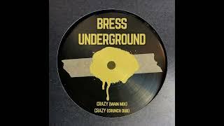 BRESS UNDERGROUND - CRAZY