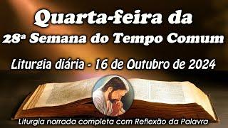 LITURGIA COMPLETA 16 DE OUTUBRO - 4ª FEIRA DA 28º SEMANA DO TEMPO COMUM - LITURGIA DO DIA EM ÁUDIO