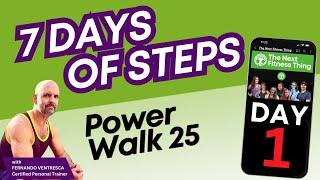 Power Walk 25 with Trainer Fernando - DAY 1 - 7 Days of Steps Guided Walking Challenge