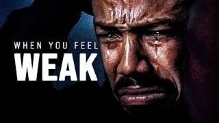 WHEN YOU FEEL WEAK - Motivational Video