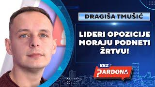 BEZ PARDONA | Dragiša Tmušić, 4 tačke: Lideri opozicije moraju podneti žrtvu!