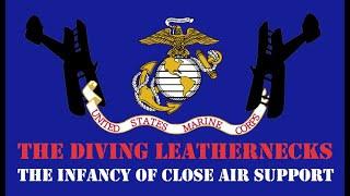 The Diving Leathernecks: The Infancy of Close Air Support