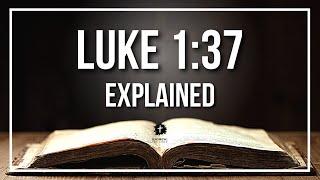 LUKE 1:37 Explained - What Does The Bible Verse LUKE 1:37 [KJV] REALLY Mean?