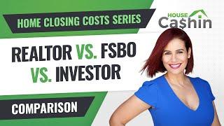 Average Closing Costs for Seller [Compared] Realtor vs FSBO vs Investor