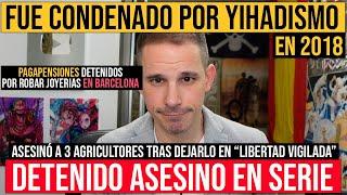 ASESINA A 3 AGRICULTORES UN CONDENADO POR YIHADISMO TRAS DEJARLO EN "LIBERTAD VIGILADA"